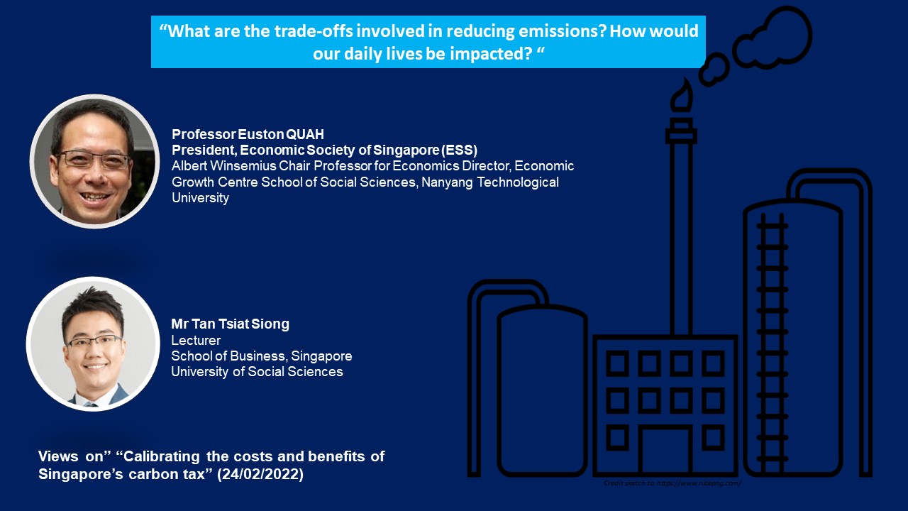 24 February 2022 :Prof Euston Quah on ” Calibrating the costs and benefits of Singapore’s carbon tax”
